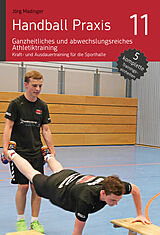 E-Book (pdf) Handball Praxis 11  Ganzheitliches und abwechslungsreiches Athletiktraining von Jörg Madinger