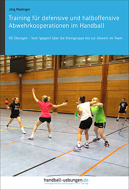 E-Book (epub) Training für defensive und halboffensive Abwehrkooperationen im Handball von Jörg Madinger