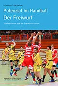 E-Book (epub) Potenzial im Handball - Der Freiwurf von Felix Linden, Jörg Madinger