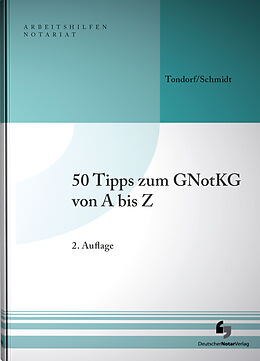Kartonierter Einband 50 Tipps zum GNotKG von A-Z von Frank Tondorf, Holger Schmidt