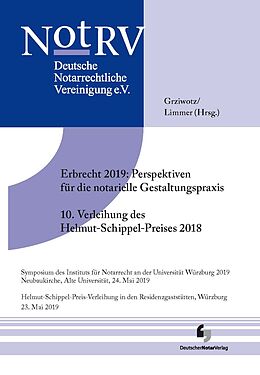 Kartonierter Einband Erbrecht 2019: Perspektiven für die notarielle Gestaltungspraxis, 10. Verleihung des Helmut Schippel-Preises 2018 von 