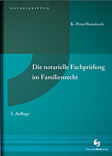 Kartonierter Einband Die notarielle Fachprüfung im Familienrecht von K.-Peter Horndasch