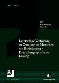 E-Book (pdf) Letztwillige Verfügung zu Gunsten von Menschen mit Behinderung - Die stiftungsrechtliche Lösung - eBroschüre (PDF) von Ulf Schönenberg-Wessel