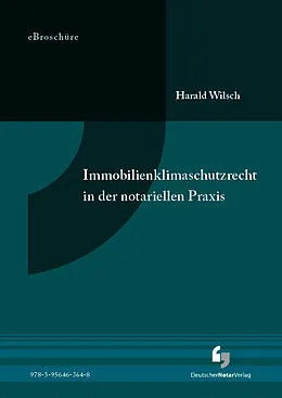 E-Book (pdf) Immobilienklimaschutzrecht in der notariellen Praxis- eBroschüre (PDF) von Harald Wilsch