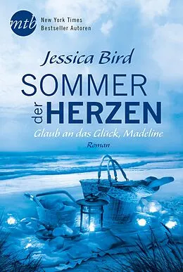 E-Book (epub) Sommer der Herzen: Glaub an das Glück, Madeline von Jessica Bird