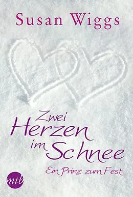 E-Book (epub) Zwei Herzen im Schnee: Ein Prinz zum Fest von Susan Wiggs