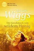 E-Book (epub) Der Geschmack von wildem Honig von Susan Wiggs