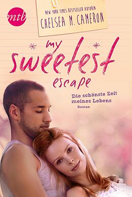 E-Book (epub) My Sweetest Escape - Die schönste Zeit meines Lebens von Chelsea M. Cameron