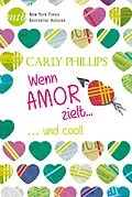 E-Book (epub) Wenn Amor zielt: ...und cool! von Carly Phillips