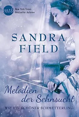 E-Book (epub) Melodien der Sehnsucht: Wie ein schöner Schmetterling von Sandra Field