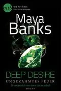 E-Book (epub) Deep Desire - Ungezähmtes Feuer: Unvergesslich wie deine Leidenschaft von Maya Banks