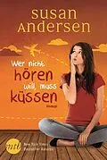 E-Book (epub) Wer nicht hören will, muss küssen von Susan Andersen