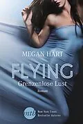 E-Book (epub) Flying - Grenzenlose Lust von Megan Hart