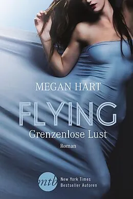E-Book (epub) Flying - Grenzenlose Lust von Megan Hart