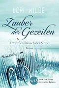 E-Book (epub) Zauber der Gezeiten: Im süßen Rausch der Sinne von Lori Wilde