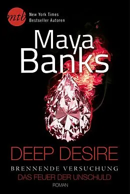 E-Book (epub) Deep Desire - Brennende Versuchung: Das Feuer der Unschuld von Maya Banks