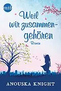 E-Book (epub) Weil wir zusammengehören von Anouska Knight