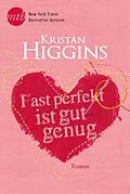 E-Book (epub) Fast perfekt ist gut genug von Kristan Higgins
