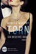 E-Book (epub) Torn - Ich begehre dich! von Monica Murphy
