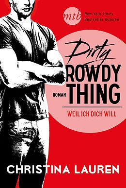 E-Book (epub) Dirty Rowdy Thing - Weil ich dich will von Christina Lauren