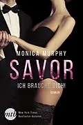 E-Book (epub) Savor - Ich brauche dich! von Monica Murphy