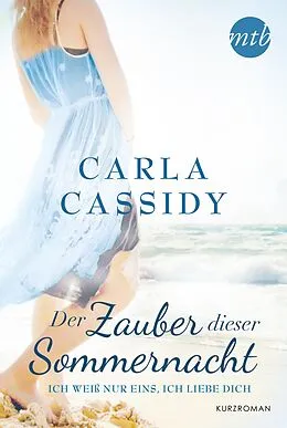 E-Book (epub) Ich weiß nur eins, ich liebe dich von Carla Cassidy