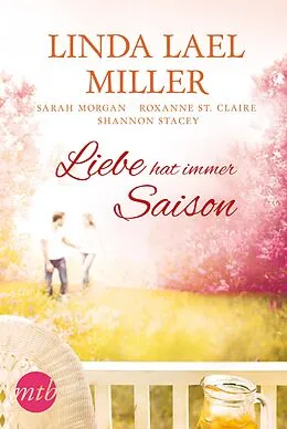 E-Book (epub) Liebe hat immer Saison von Linda Lael Miller, Shannon Stacey, Roxanne St. Claire