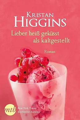 E-Book (epub) Lieber heiß geküsst als kaltgestellt von Kristan Higgins