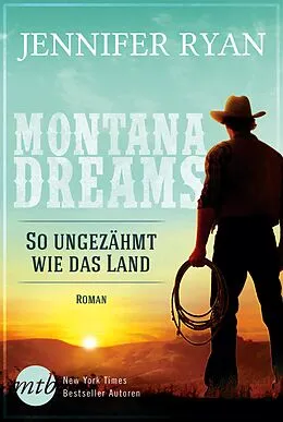 E-Book (epub) Montana Dreams - So ungezähmt wie das Land von Jennifer Ryan