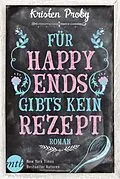 E-Book (epub) Für Happy Ends gibt`s kein Rezept von Kristen Proby