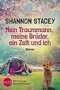 E-Book (epub) Mein Traummann, meine Brüder, ein Zelt und ich von Shannon Stacey