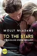E-Book (epub) To the Stars - Wenn du die Sterne berührst von Molly Mcadams