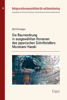Kartonierter Einband Die Raumordnung in ausgewählten Romanen des japanischen Schriftstellers Murakami Haruki von Olaf Schiedges