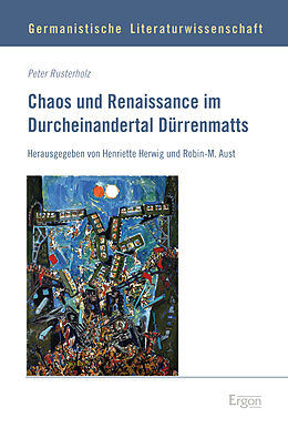 Fester Einband Chaos und Renaissance im Durcheinandertal Dürrenmatts von Peter Rusterholz