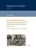 E-Book (pdf) Die nationalsozialistische Herrschaft in Stadt und Land Rothenburg ob der Tauber (1933-1945) von Daniel Bauer