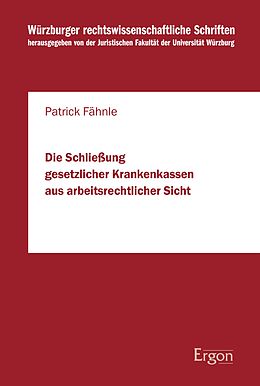 E-Book (pdf) Die Schließung gesetzlicher Krankenkassen aus arbeitsrechtlicher Sicht von Patrick Fähnle