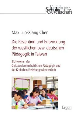 E-Book (pdf) Die Rezeption und Entwicklung der westlichen bzw. deutschen Pädagogik in Taiwan von Max Luo-Xiang Chen