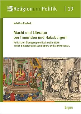 E-Book (pdf) Macht und Literatur bei Timuriden und Habsburgern von Kristina Rzehak