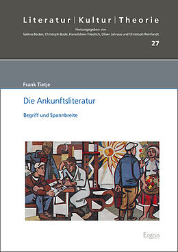 Fester Einband Die Ankunftsliteratur von Frank Tietje