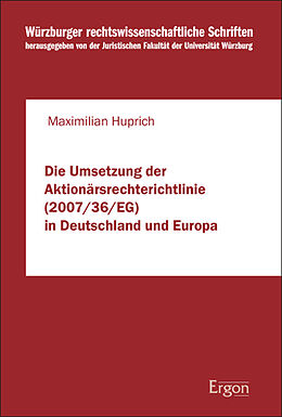 Kartonierter Einband Die Umsetzung der Aktionärsrechterichtlinie (2007/36/EG) in Deutschland und Europa von Maximilian Huprich
