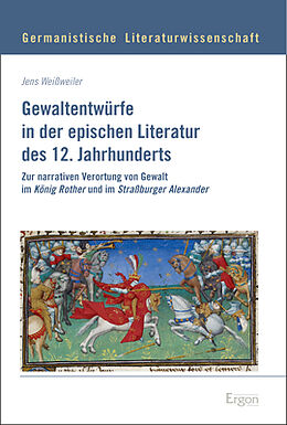 Fester Einband Gewaltentwürfe in der epischen Literatur des 12. Jahrhunderts von Jens Weißweiler