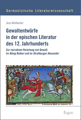 E-Book (pdf) Gewaltentwürfe in der epischen Literatur des 12. Jahrhunderts von Jens Weißweiler