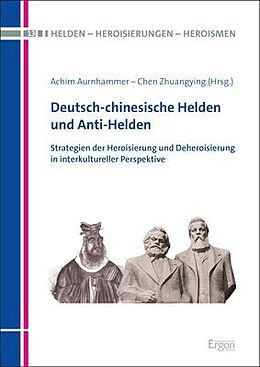 Fester Einband Deutsch-chinesische Helden und Anti-Helden von Achim Aurnhammer, Zhuangying Chen