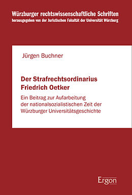Kartonierter Einband Der Strafrechtsordinarius Friedrich Oetker von Jürgen Buchner