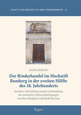 Fester Einband Der Rinderhandel im Hochstift Bamberg in der zweiten Hälfte des 18. Jahrhunderts von Andreas Schenker