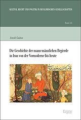 E-Book (pdf) Die Geschichte der mann-männlichen Begierde in Iran von der Vormoderne bis heute von Arash Guitoo