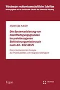 E-Book (pdf) Die Systematisierung von Rechtfertigungsgründen im preisbezogenen Behinderungsmissbrauch nach Art. 102 AEUV von Matthias Keller