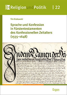 Fester Einband Sprache und Konfession in Fürstentestamenten des Konfessionellen Zeitalters (15551648) von Tim Krokowski