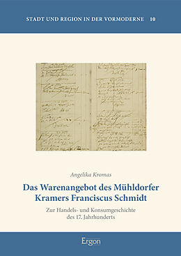 Fester Einband Das Warenangebot des Mühldorfer Kramers Franciscus Schmidt von Angelika Kromas