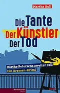 E-Book (epub) Die Tante Der Künstler Der Tod von Martha Bull